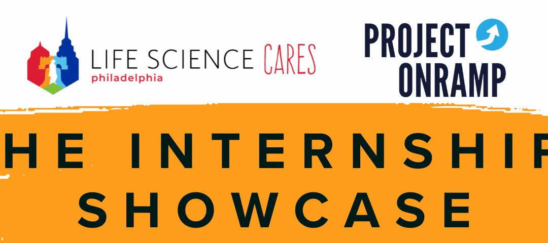 Event Recap: 2025 Life Science Cares Philadelphia Project Onramp Internship Showcase